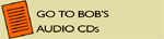 Go to Bob's Audio CDs
